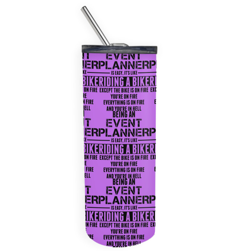 Being An Event Planner Like The Bike Is On Fire Skinny Tumbler | Artistshot