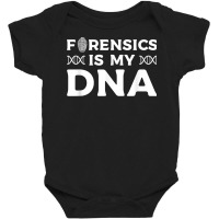 Forensic Is My Dna Forensic Investigator Detective T Shirt Baby Bodysuit | Artistshot