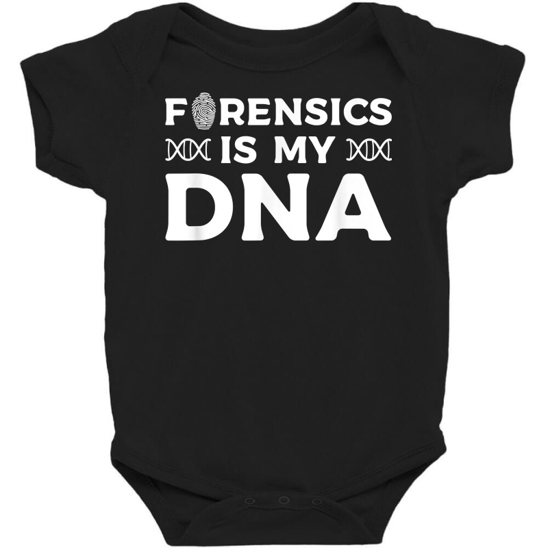 Forensic Is My Dna Forensic Investigator Detective T Shirt Baby Bodysuit by yodishsaraveks | Artistshot