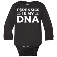 Forensic Is My Dna Forensic Investigator Detective T Shirt Long Sleeve Baby Bodysuit | Artistshot