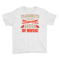 Clarinets Are The Bacon Of Music Musical Instrument T Shirt Youth Tee | Artistshot