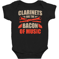 Clarinets Are The Bacon Of Music Musical Instrument T Shirt Baby Bodysuit | Artistshot