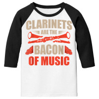 Clarinets Are The Bacon Of Music Musical Instrument T Shirt Youth 3/4 Sleeve | Artistshot