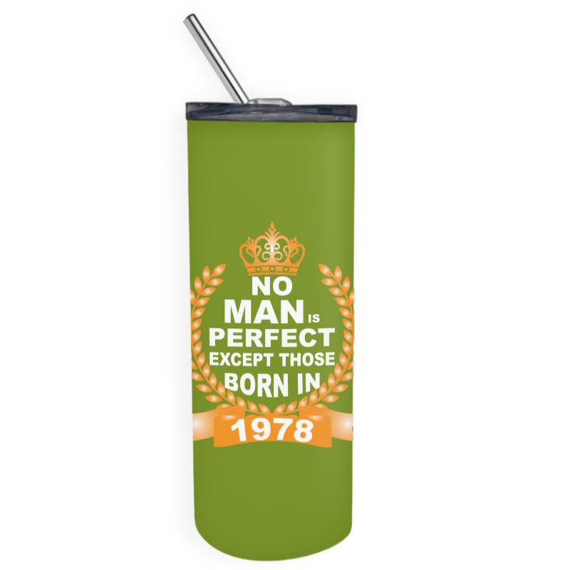 No Man Is Perfect Except Those Born In 1978 Skinny Tumbler | Artistshot