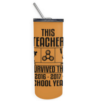 This Teacher Survived The 2016 2017 School Yea Skinny Tumbler | Artistshot