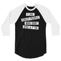 I Like Crazy People 3/4 Sleeve Shirt | Artistshot