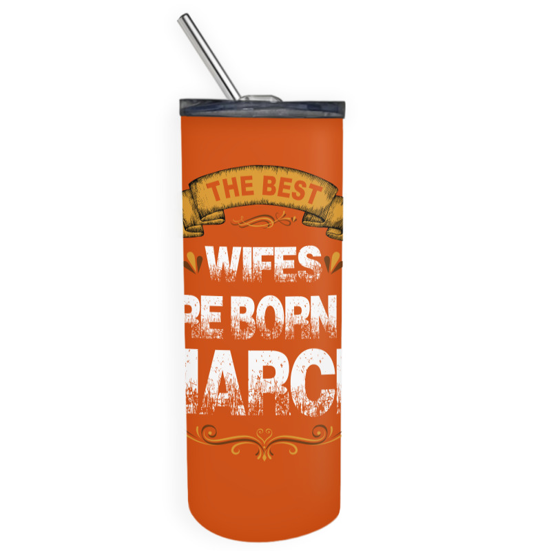 The Best Wifes Are Born In March Skinny Tumbler | Artistshot