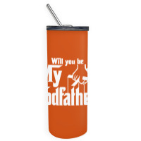 Will You Be My Godfather Skinny Tumbler | Artistshot