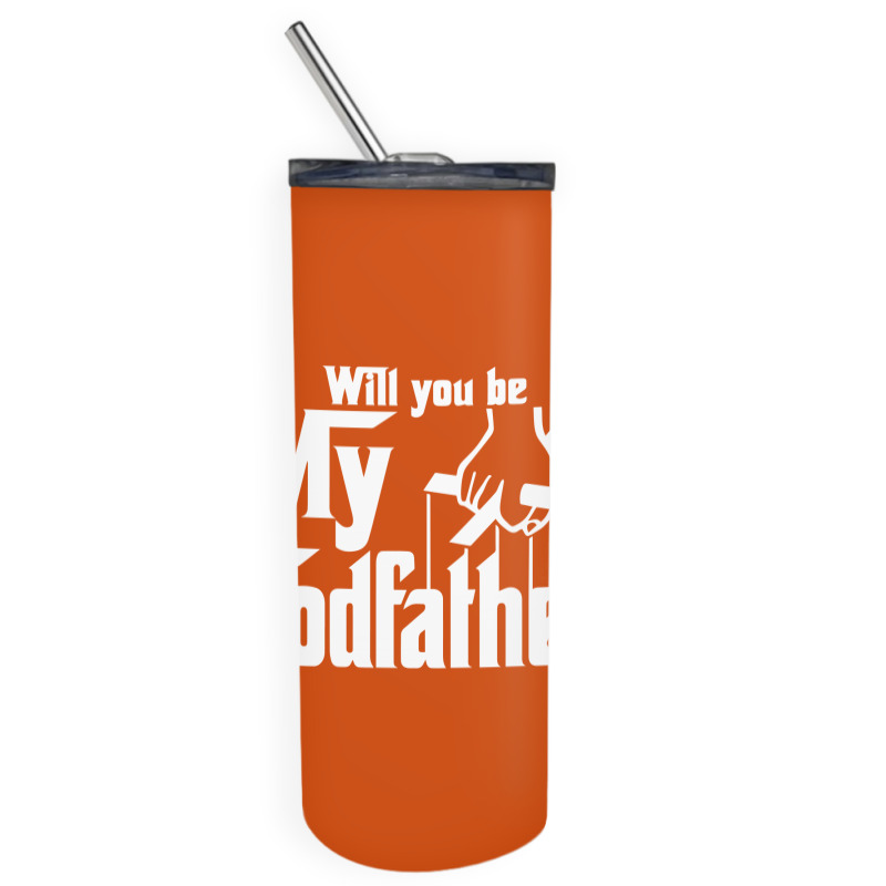 Will You Be My Godfather Skinny Tumbler | Artistshot