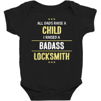 I Raised A Badass Locksmith Baby Bodysuit | Artistshot