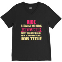 Aide Funniest Isn't A Jobtitle V-neck Tee | Artistshot