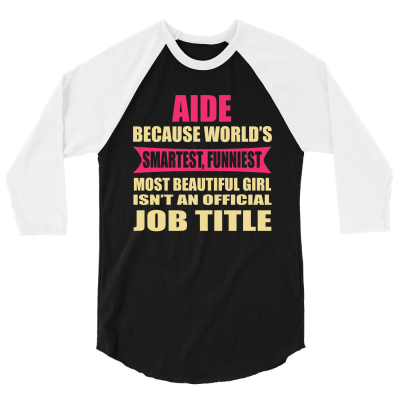 Aide Funniest Isn't A Jobtitle 3/4 Sleeve Shirt by thanchashop | Artistshot