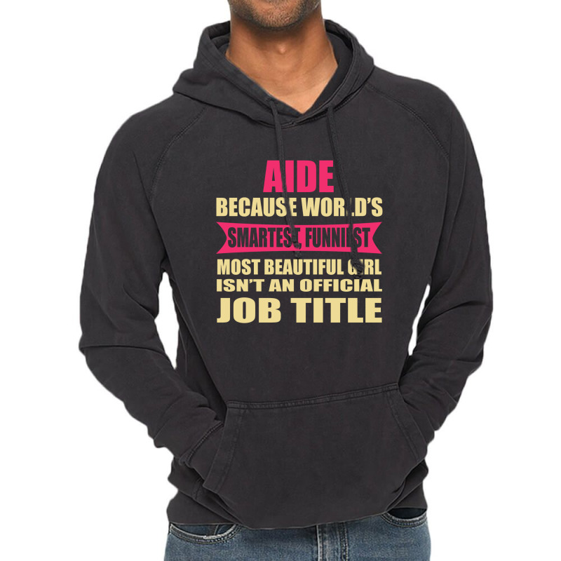 Aide Funniest Isn't A Jobtitle Vintage Hoodie by thanchashop | Artistshot