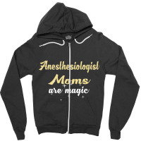 Anesthesiologist Moms Are Magic Zipper Hoodie | Artistshot