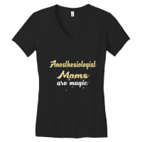 Anesthesiologist Moms Are Magic Women's V-neck T-shirt | Artistshot