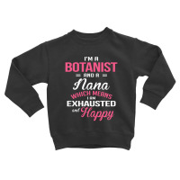 Botanist, Nana Toddler Sweatshirt | Artistshot