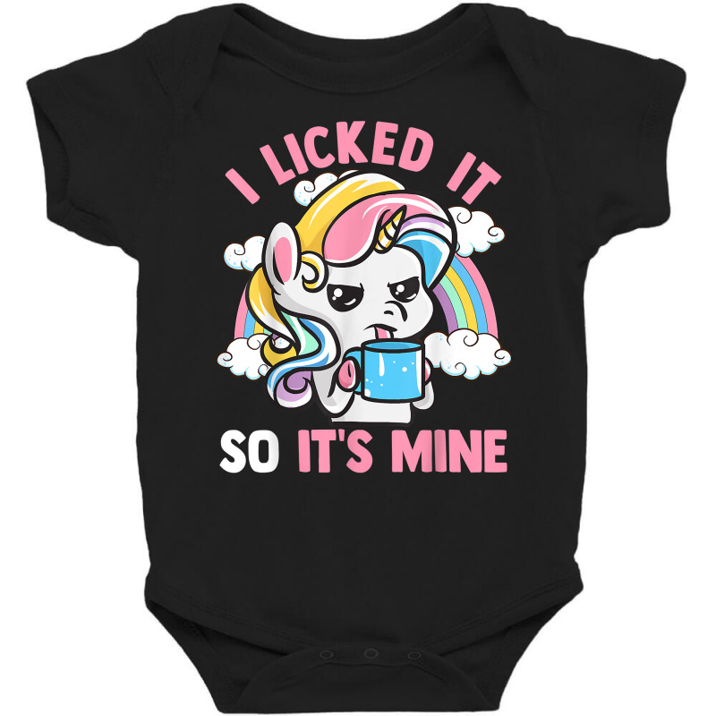 Unicorn I Licked It So It's Mine Unicorns Funny Quotes T Shirt Baby Bodysuit by AbidahToenges | Artistshot