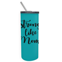 Strong Like Mom Skinny Tumbler | Artistshot