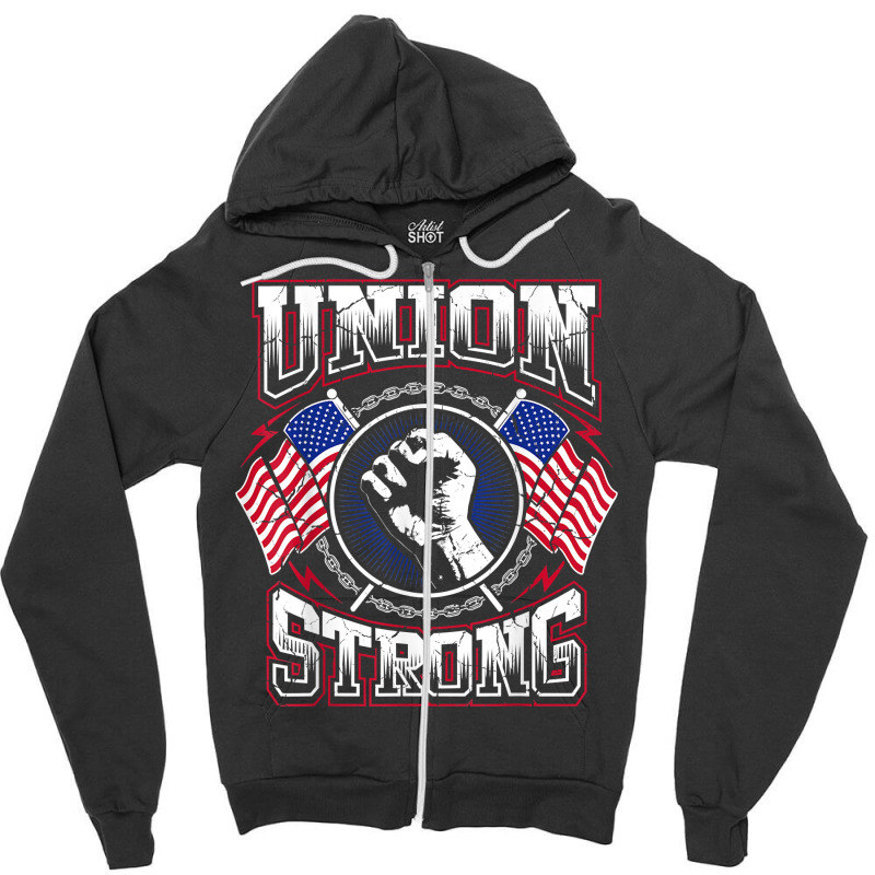 Union Strong Pro Union Worker  Labor Protest T Shirt T Shirt Zipper Hoodie | Artistshot