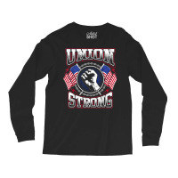 Union Strong Pro Union Worker  Labor Protest T Shirt T Shirt Long Sleeve Shirts | Artistshot