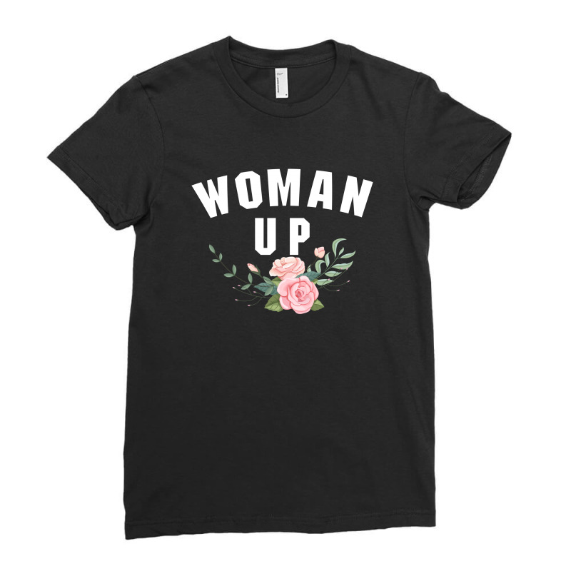 Woman Up Ladies Fitted T-Shirt by autlu2024 | Artistshot