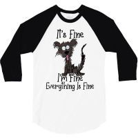 It's Fine I'm Fine Everything Is Fine Funny Dog T Shirt 3/4 Sleeve Shirt | Artistshot