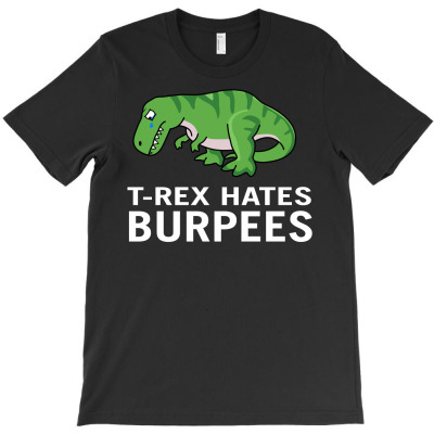 T Rex Hates Burpees T-shirt Designed By Antoni Yahya