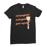 Eat Spaghetti To Forgetti Your Regretti Ladies Fitted T-shirt | Artistshot