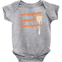 Eat Spaghetti To Forgetti Your Regretti Baby Bodysuit | Artistshot