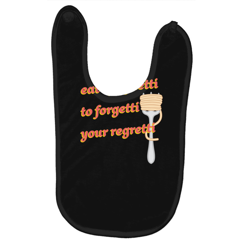 Eat Spaghetti To Forgetti Your Regretti Baby Bibs by autlu2024 | Artistshot