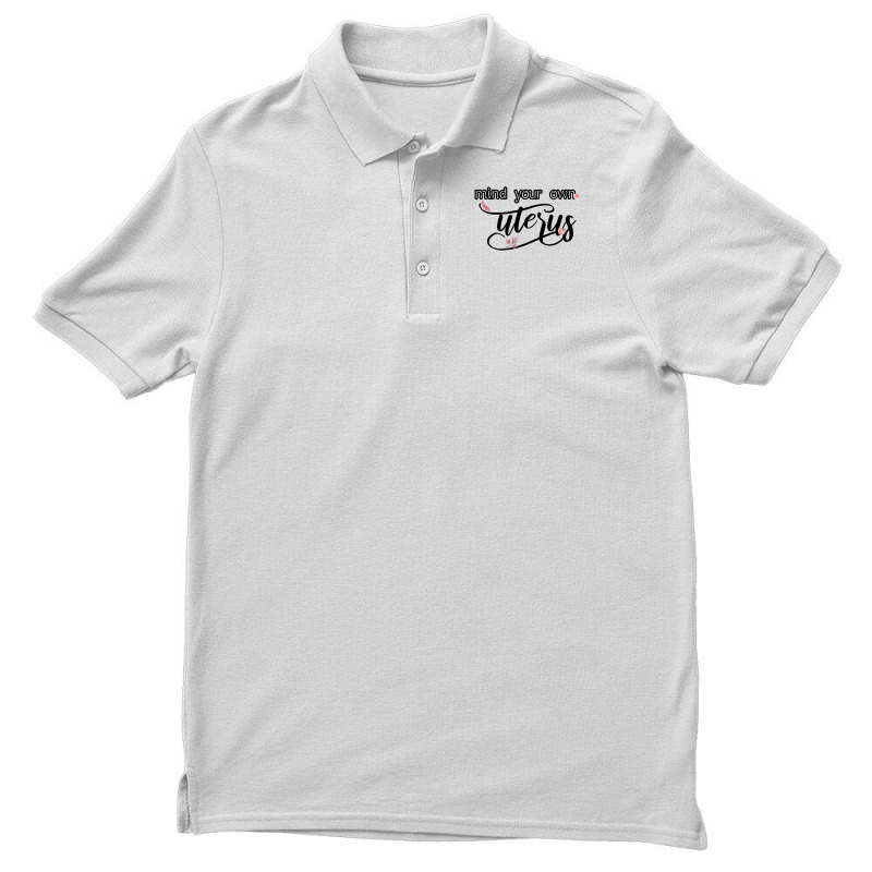 Mind Your Own Uterus For Light Men's Polo Shirt by autlu2024 | Artistshot