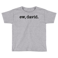 Ew David For Light Toddler T-shirt | Artistshot