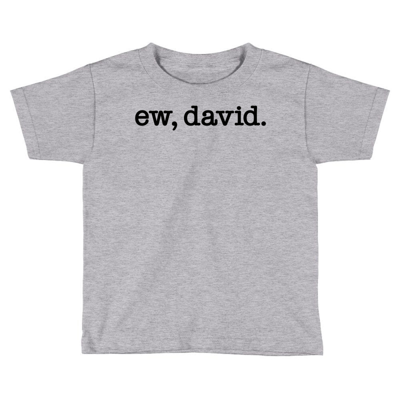 Ew David For Light Toddler T-shirt by autlu2024 | Artistshot