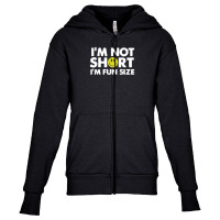 I'm Not Short, I'm Fun Size Youth Zipper Hoodie | Artistshot