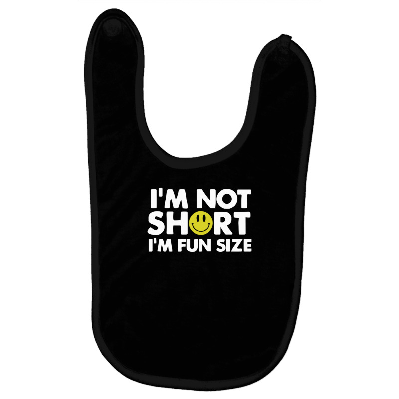 I'm Not Short, I'm Fun Size Baby Bibs | Artistshot