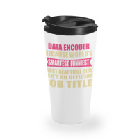 Data Encoder Funniest Isn't A Jobtitle Travel Mug | Artistshot