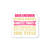 Data Encoder Funniest Isn't A Jobtitle Sticker | Artistshot