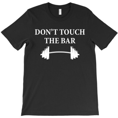 Don't Touch The Bar (white) T-shirt Designed By Afandi.