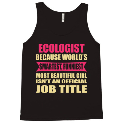 Ecologist Funniest Isn't A Jobtitle Tank Top Designed By Thanchashop
