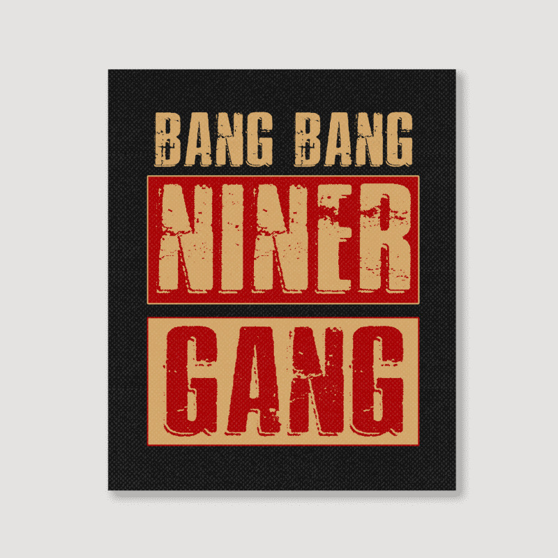 Bang Bang Niner Gang Football Cool Long Sleeve Portrait Canvas Print | Artistshot