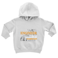 I Am An Engineer To Save Time I'm Always Right Funny Gift T Shirt Toddler Hoodie | Artistshot