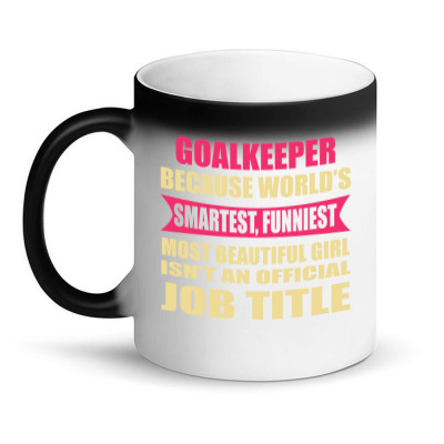 Goalkeeper Funniest Isn't A Jobtitle Magic Mug Designed By Thanchashop