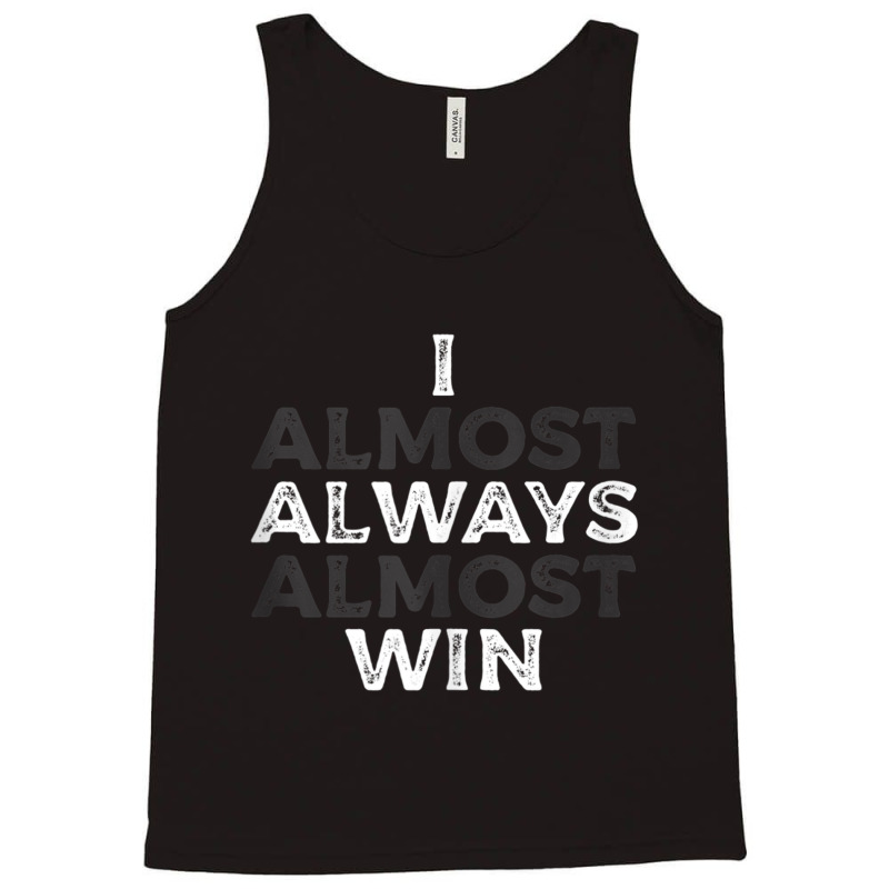 I Almost Always Almost Win  Funny Second Place Silver Loser Tank Top Tank Top | Artistshot