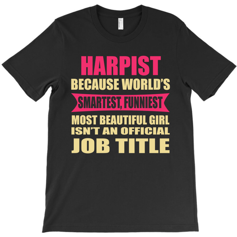 Harpist Funniest Isn't A Jobtitle T-shirt | Artistshot