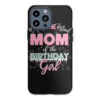 Mom Of The Birthday Girl Shirt Winter Onederland Family Iphone 13 Pro Max Case | Artistshot