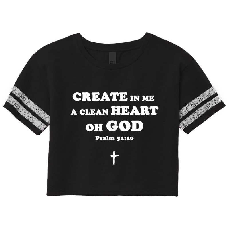 Create In Me A Clean Heart Oh God Psalm 5110 T Shirt Gifts Men Scorecard Crop Tee by Aria-Proctor | Artistshot