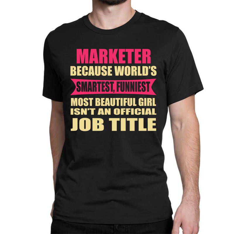 Marketer Funniest Isn't A Jobtitle Classic T-shirt by thanchashop | Artistshot