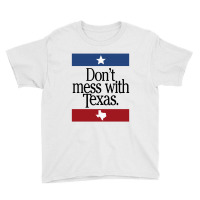 Don't Mess With Texas For Light Youth Tee | Artistshot