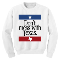 Don't Mess With Texas For Light Youth Sweatshirt | Artistshot