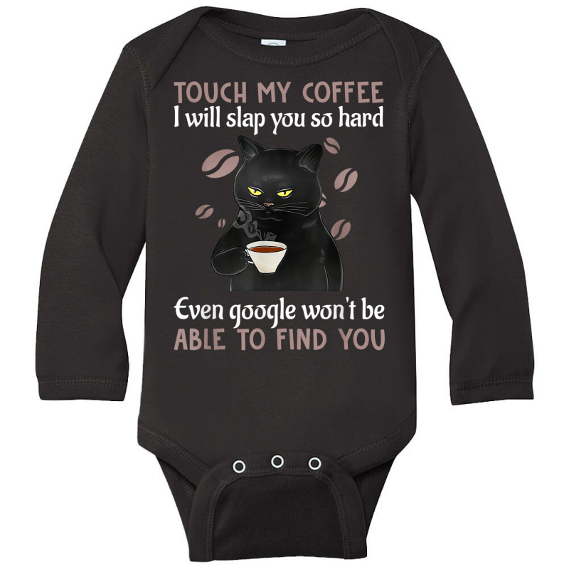 Touch My Coffee I Will Slap You So Hard Funny Cat Lover T Shirt Long Sleeve Baby Bodysuit | Artistshot